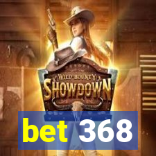 bet 368